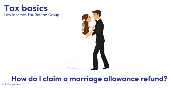 How Do I Claim A Marriage Allowance Refund Low Incomes Tax Reform Group 3585